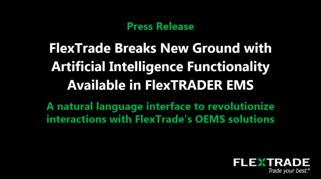 Flextrade FlexTrade Breaks New Ground with Artificial Intelligence Functionality ...