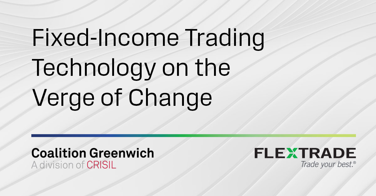 Fixed-Income Trading Technology on the Verge of Change - FlexTrade